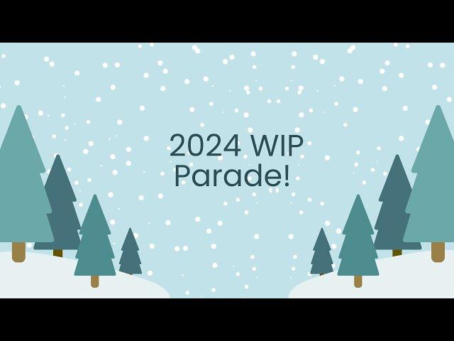 2024 WIP Parade!