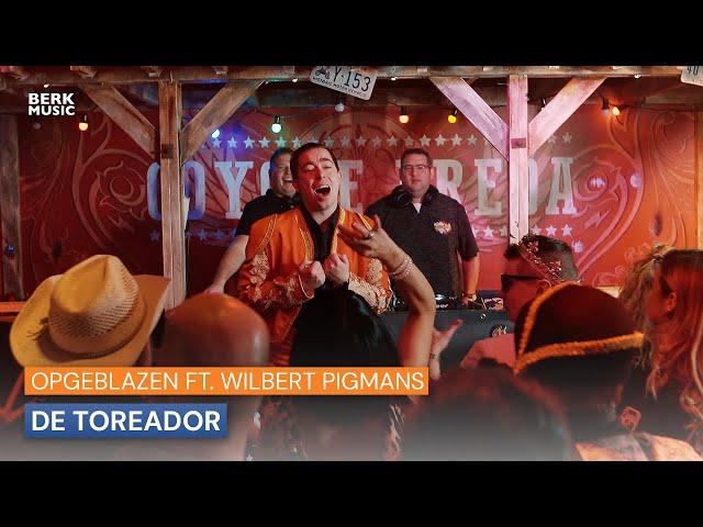 Opgeblazen ft. Wilbert Pigmans - De Toreador