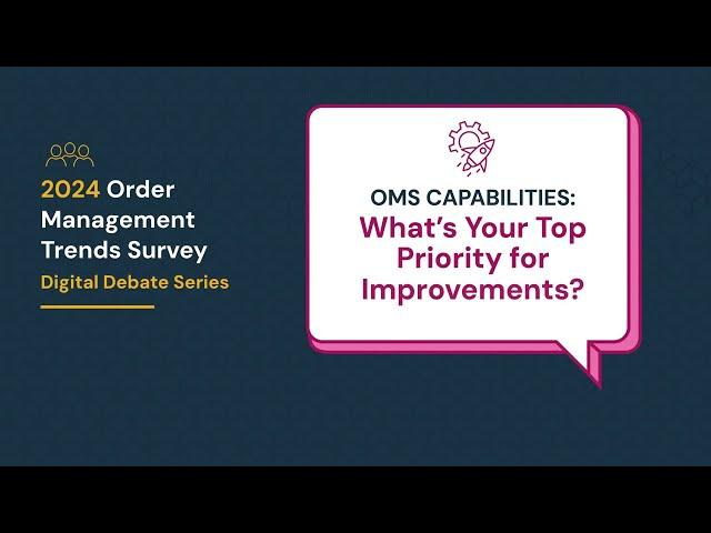 OMS Capabilities: What's Your Top Priority for Improvements?