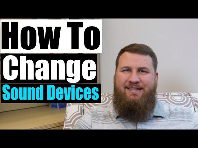 How to Change Your Default Sound Device or Microphone (Windows OS)