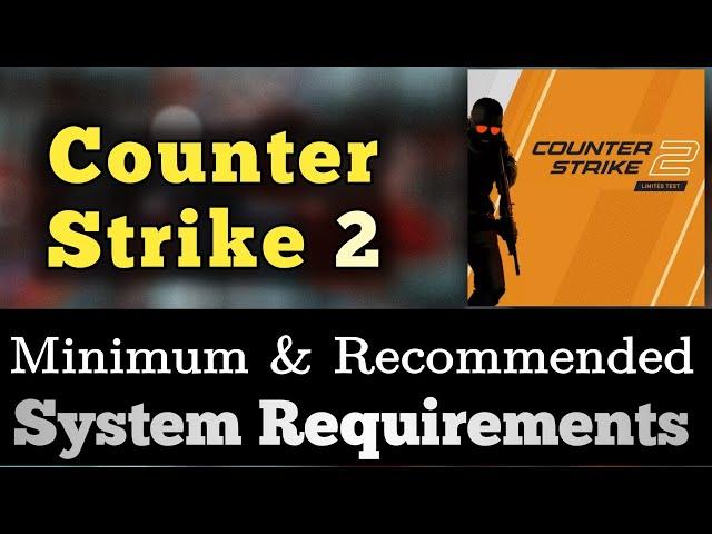 Counter Strike 2 System Requirements || CS 2 Requirements Minimum & Recommended