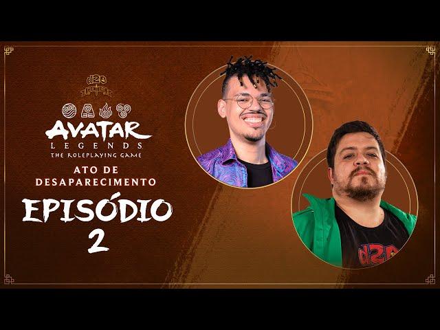 Avatar Legends RPG | Ato de Desaparecimento - episódio 2