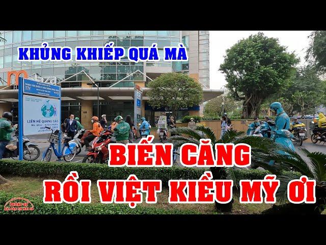 BIẾN CĂNG rồi VIỆT KIỀU MỸ ơi ĐƯỜNG PHỐ TRUNG TÂM SÀI GÒN NGÀY NAY