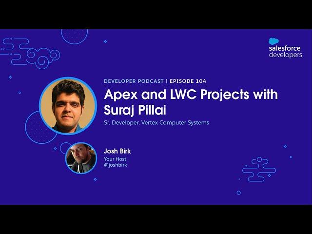 Apex and LWC Projects with Suraj Pillai | Episode104