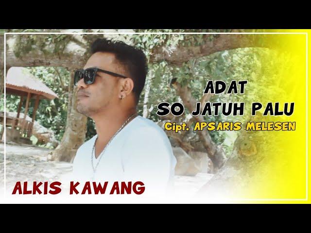 ALKIS KAWANG - ADAT SO JATUH PALU (Official MV)