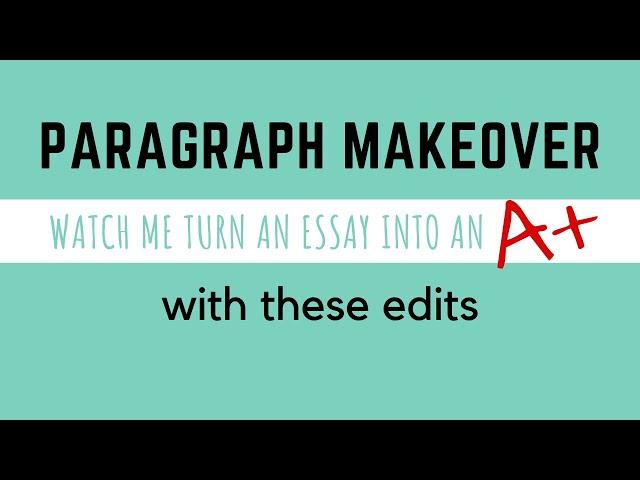 Paragraph MAKEOVER: Watch Me Turn an Essay Into an A+ With These Edits