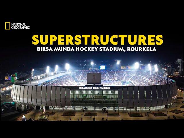Superstructures: Birsa Munda Hockey Stadium, Rourkela | Superstructures | National Geographic
