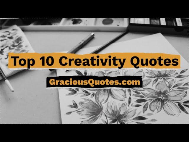 Top 10 Creativity Quotes - Gracious Quotes