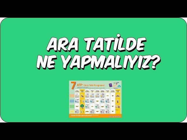 Ara Tatilde Ne Yapmalıyız?