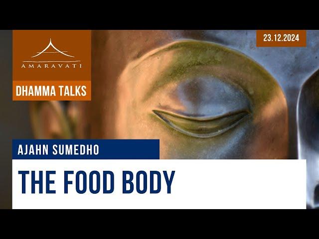 The Food Body | Ajahn Sumedho | 23.12.2024