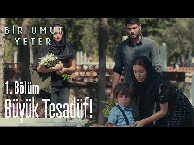 Büyük tesadüf! - Bir Umut Yeter 1. Bölüm