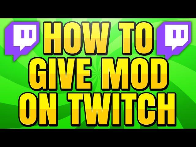 How to Give Someone Mod on Twitch