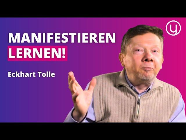 Der Weg zu bewusster Manifestation - Eckhart Tolle