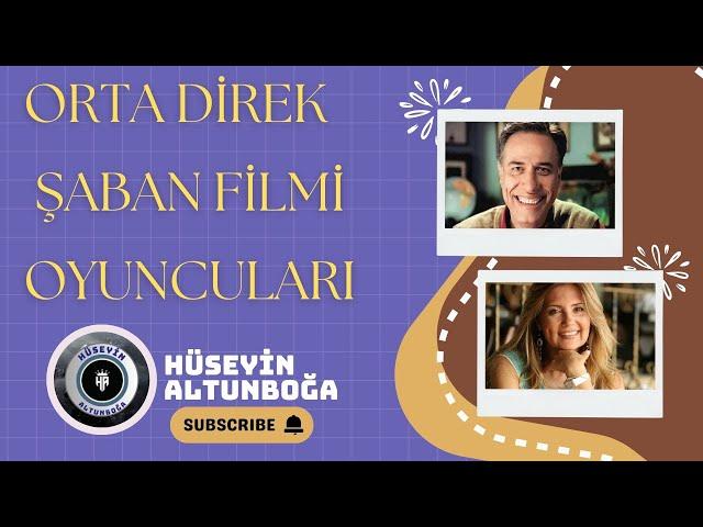 Orta Direk Şaban Filminin Oyuncuları: Yeşilçam'ın En İyi Kadrosu|1984-2024