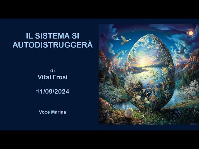 IL SISTEMA SI AUTODISTRUGGERÀ, di Vital Frosi, 11/09/2024