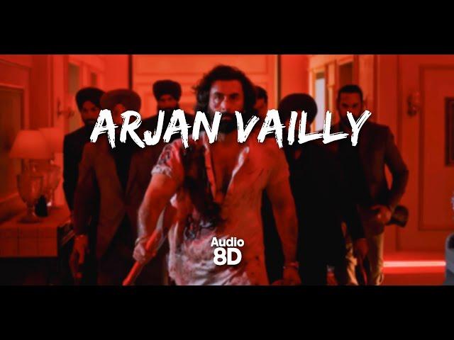 ANIMAL: ARJAN VAILLY (8D Audio) | Ranbir Kapoor | Sandeep Vanga | Bhupinder B, Manan B | Bhushan K