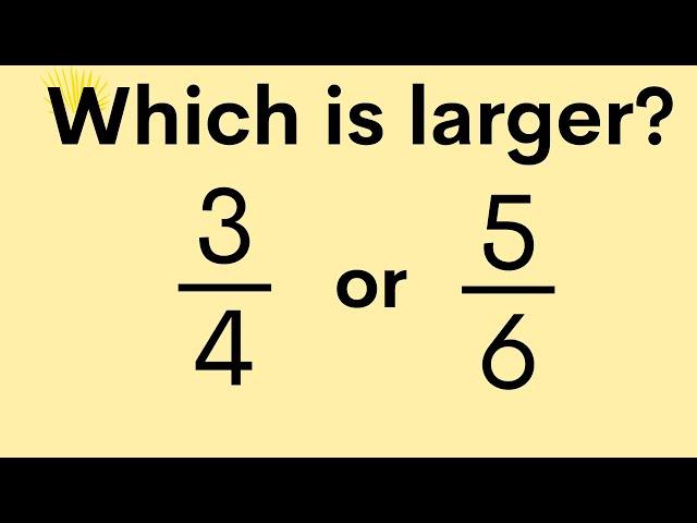 How to determine which Fraction is larger