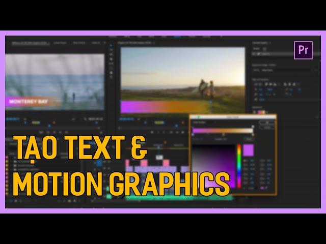 Học dựng phim bằng Adobe Premiere CC 2020 P4 | Tạo Text & Motion Graphics | Tú Thanh Blog