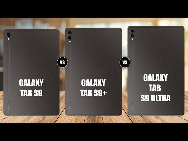 Samsung Galaxy Tab S9 Vs Samsung Galaxy Tab S9+ Vs Samsung Galaxy Tab S9 Ultra