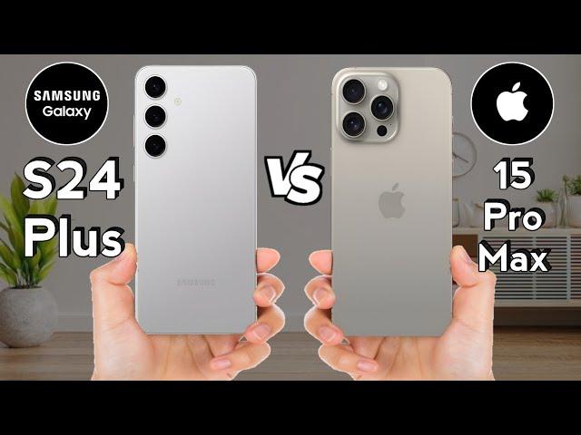 Samsung S24 Plus vs iPhone 15 Pro Max