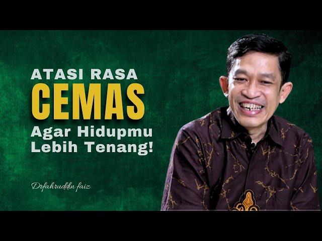 Tips Mengatasi Kecemasan untuk Hidup yang Lebih Tenang - dr fahruddin faiz