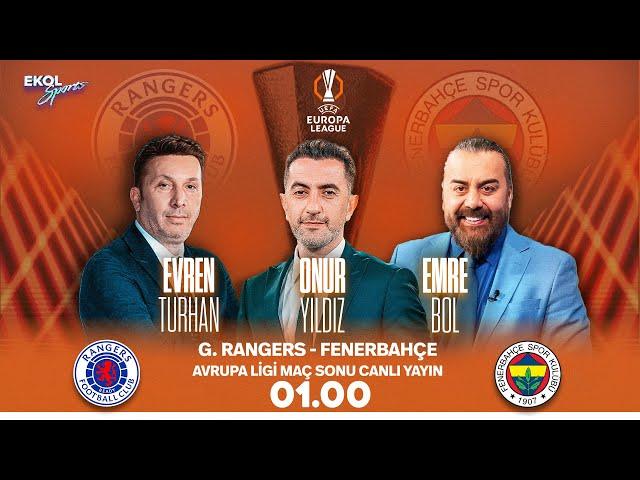 #CANLI I Fenerbahçe - G. Rangers | Onur Yıldız - Emre Bol - Evren Turhan