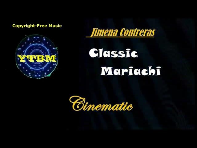 CLASSIC MARIACHI by JIMENA CONTRERAS  |  Copyright-free Music  |  YTBM