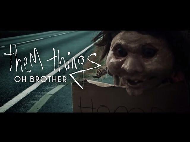 Them Things - Oh Brother (Official Video)