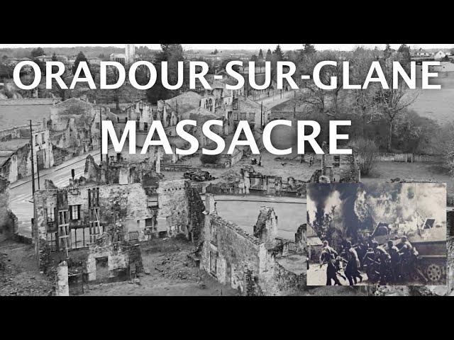 Oradour-sur-Glane-Massacre of an Entire French Village by SS Nazis