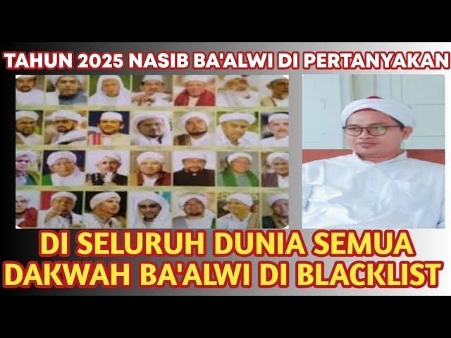 GEMPAR..‼️ TAHUN 2025 NASIB BA'ALWI DIPERTANYAKAN..⁉️DISELURUH DUNIA DAKWAH BA'ALWI DI BLACKLIST.