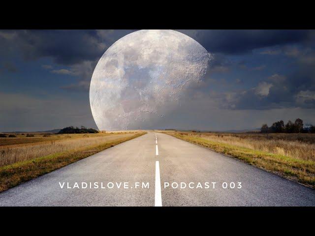 vladislove.fm I Podcast 003 I June 2022  I Progressive Deep House I Melodic Techno I Tech House I