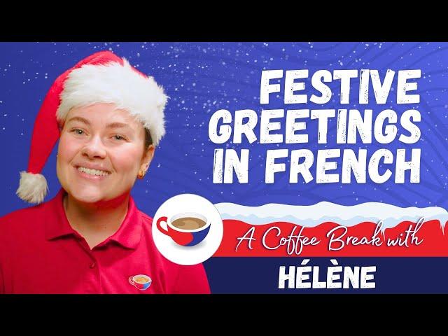  French Seasonal Greetings Made Easy! | A Coffee Break with Hélène ️