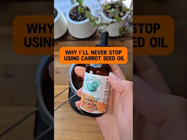 Why I'll  Never Stop Using Carrot Seed Oil