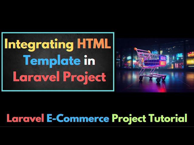 03. How to Integrate HTML Template in Laravel Project | Laravel E-Commerce Project Tutorial