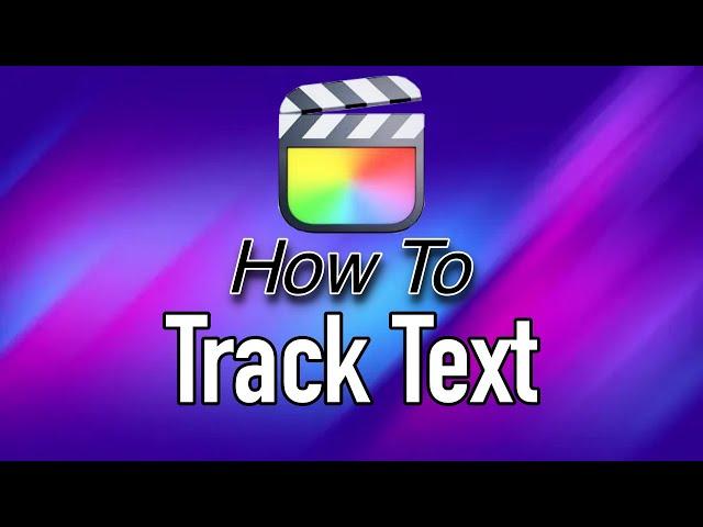 How to Track Text In Final Cut Pro