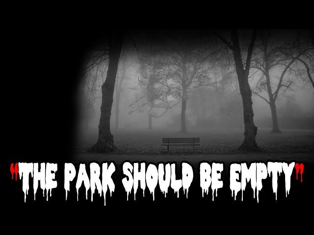 "The Park Should Be Empty" - Written By NomNomNomNation