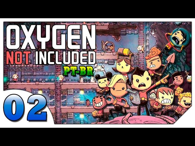 Oxygen Not Included Alpha #02 (VAMOS JOGAR) Passando Fome! [Gameplay Português PT-BR]