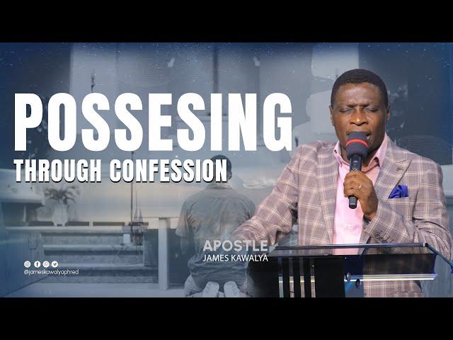 possesing through confession  || AP. JAMES KAWALYA ||LIFEWAY CHURCH OF CHRIST - LUGALA