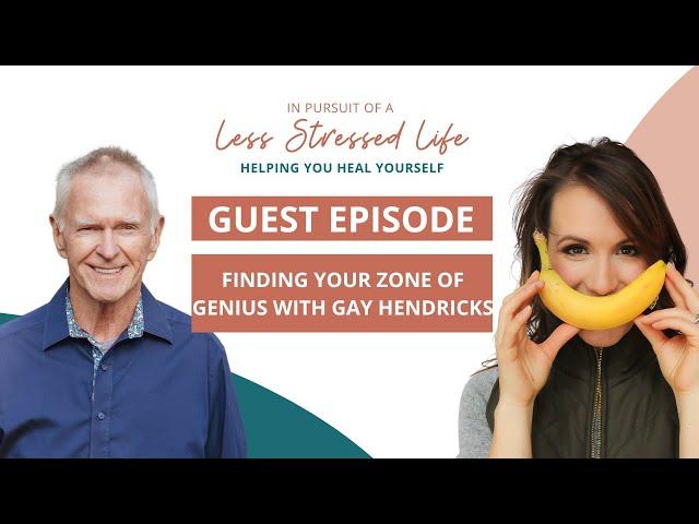 Finding Your Zone of Genius with Gay Hendricks