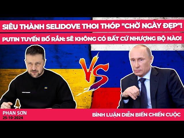 Siêu thành Selidove thoi thóp "chờ ngày đẹp"! Putin tuyến bố rắn: sẽ không có bất cứ nhượng bộ nào!