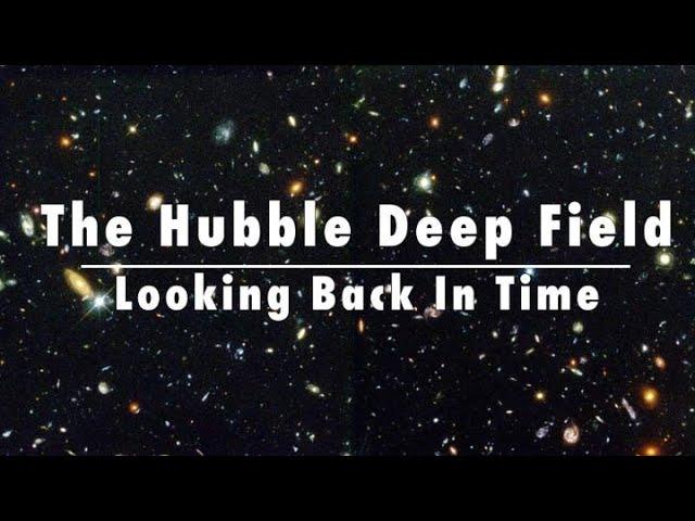 The Hubble Deep Field: Looking Back In Time