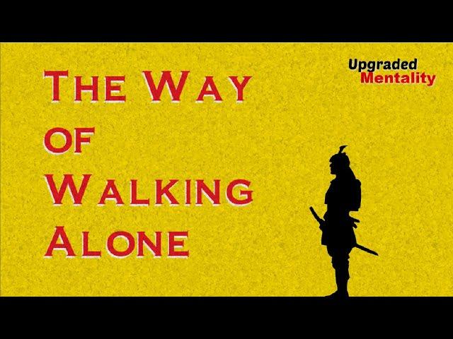 The Way of Walking Alone - Dokkodo - Miyamoto Musashi