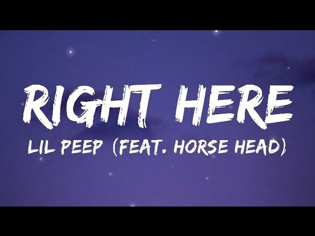 Lil Peep (Feat. Horse Head) - Right Here