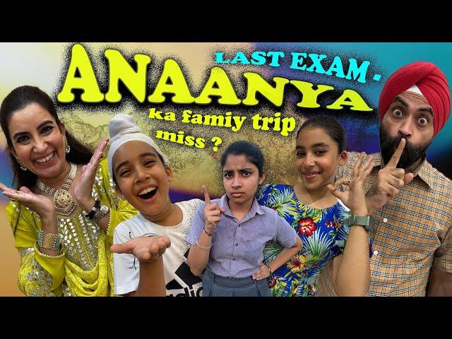 Last Exam - Anaanya Ka Family Trip Miss ? | RS 1313 VLOGS | Ramneek Singh 1313