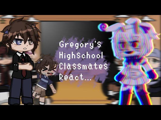 " Gregory's Highschool Classmates React... " // FNAF