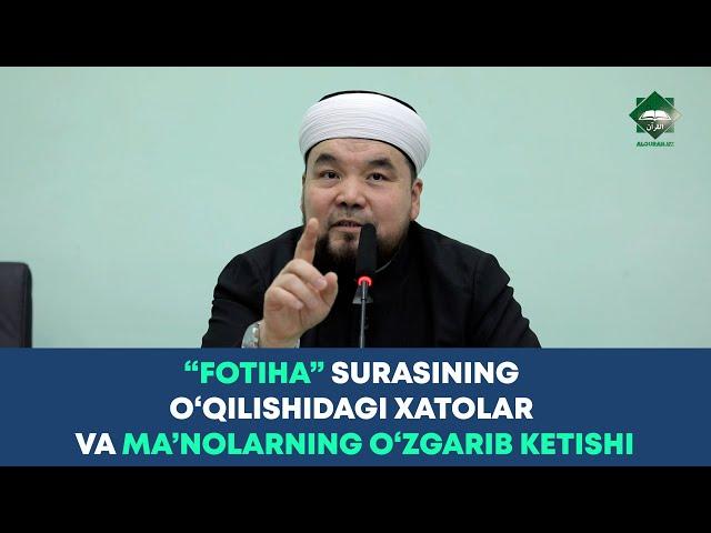 "Fotiha" surasini ko'pchilik xato o'qiydi va ma'nolari ham o'zgarib ketadi