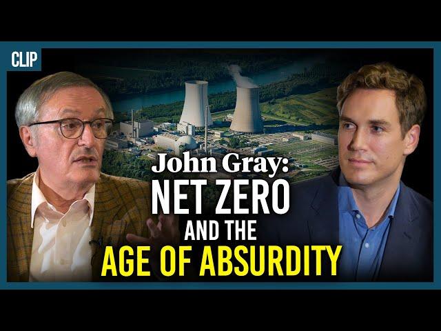 John Gray: Net Zero and the age of absurdity