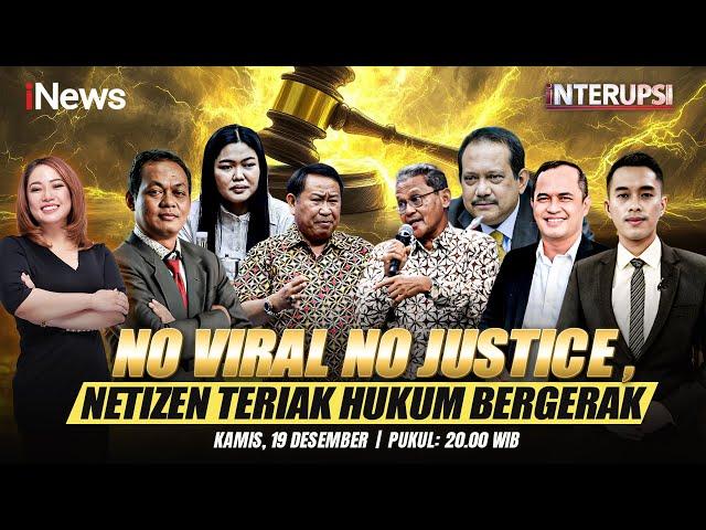 [LIVE NOW] No Viral No Justice, Netizen Teriak Hukum Bergerak - Interupsi | Kamis, 19 Desember 2024