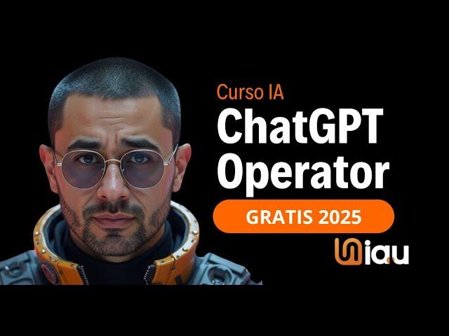 Curso IA, ChatGPT, Operator GRATIS 2025