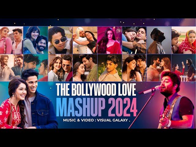 The Bollywood Love Mashup 2024 | Visual Galaxy | Best Of Arijit Singh | Best Of Romantic Mashup 2024